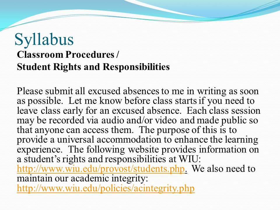 Syllabus Classroom Procedures / Student Rights and Responsibilities Please submit all excused absences to me in writing as soon as possible.