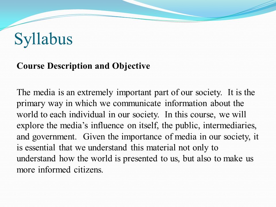 Syllabus Course Description and Objective The media is an extremely important part of our society.