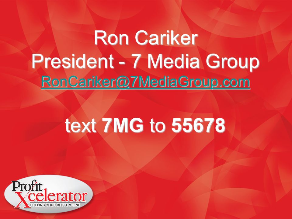 Ron Cariker President - 7 Media Group text 7MG to