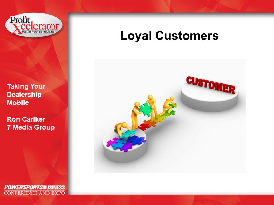 Taking Your Dealership Mobile Ron Cariker 7 Media Group Loyal Customers