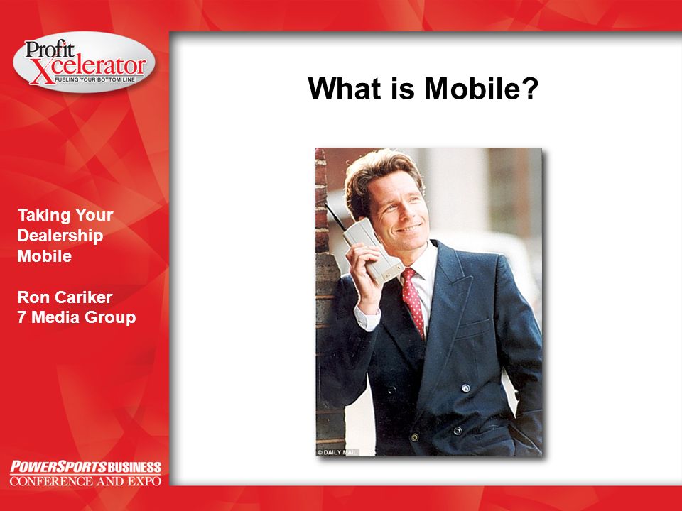 Taking Your Dealership Mobile Ron Cariker 7 Media Group What is Mobile