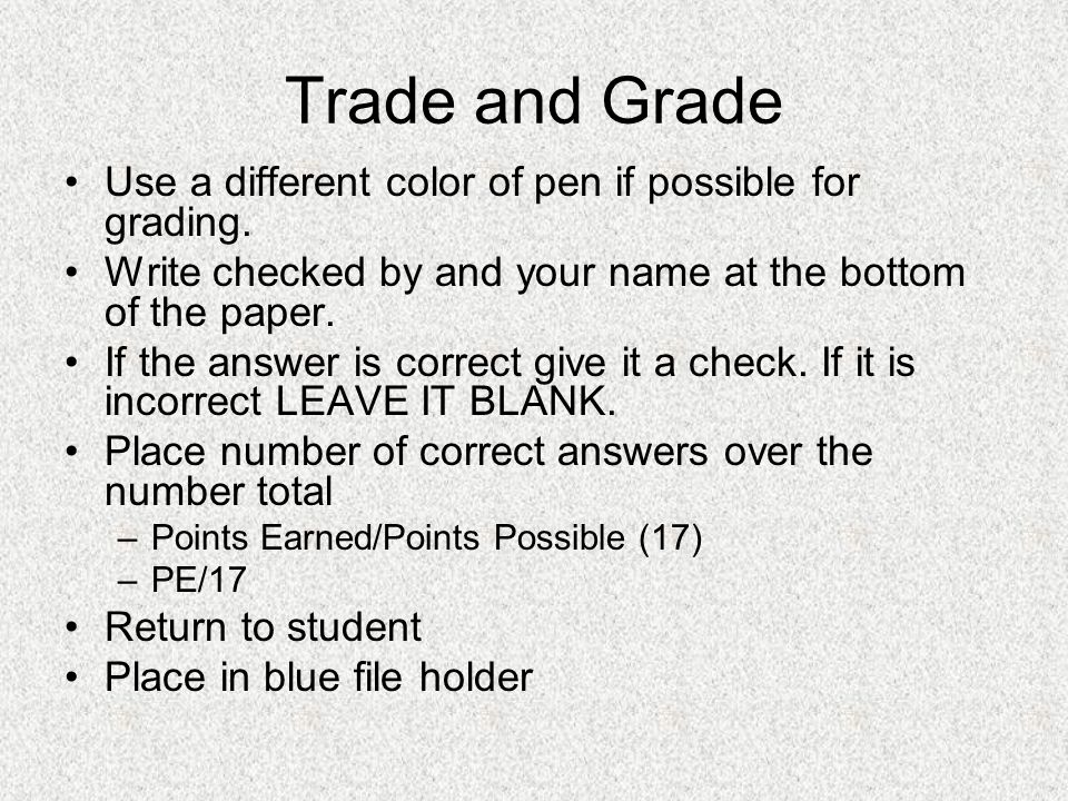 Trade and Grade Use a different color of pen if possible for grading.