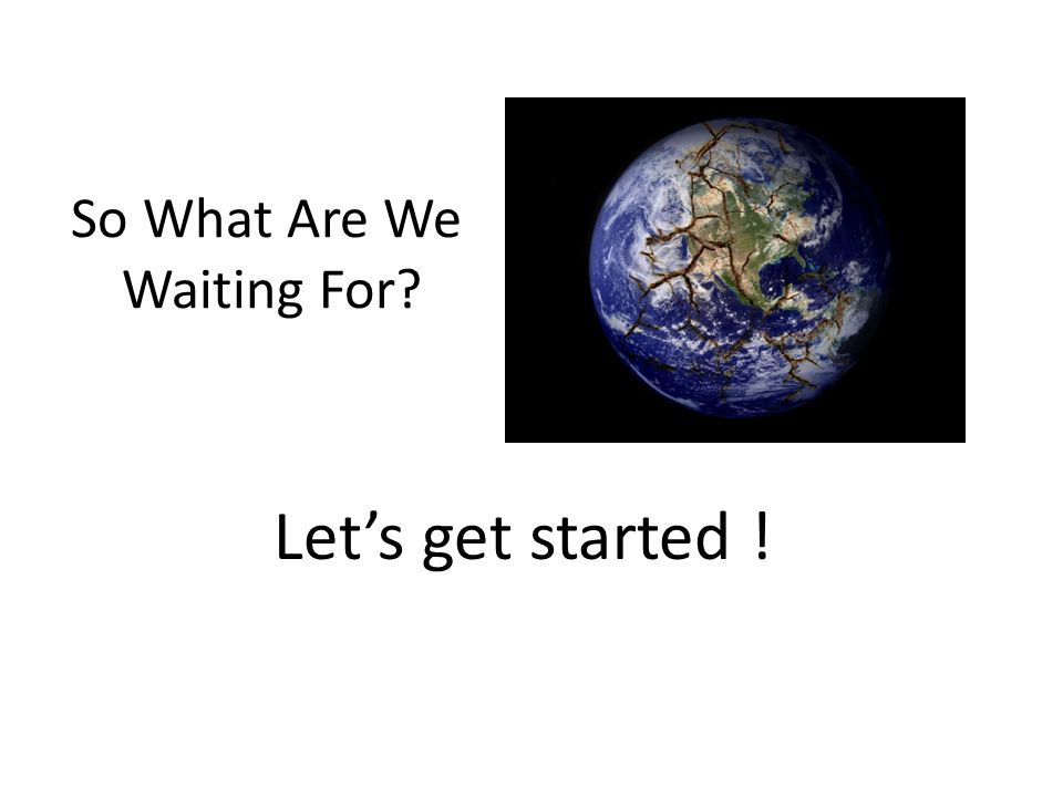 So What Are We Waiting For Let’s get started !