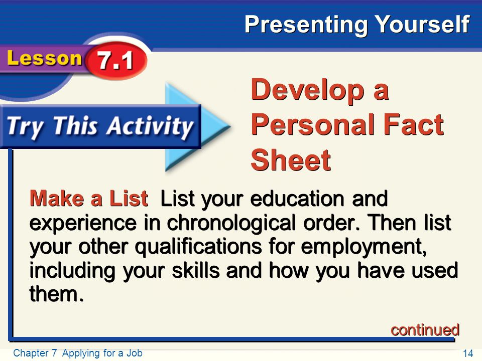 14 Chapter 7 Applying for a Job Presenting Yourself Try This Activity Make a List List your education and experience in chronological order.