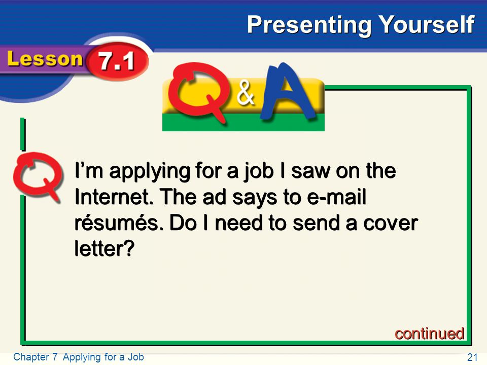 21 Chapter 7 Applying for a Job Presenting Yourself Q and A I’m applying for a job I saw on the Internet.
