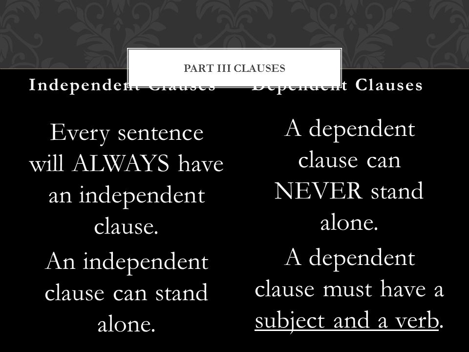 Every sentence will ALWAYS have an independent clause.
