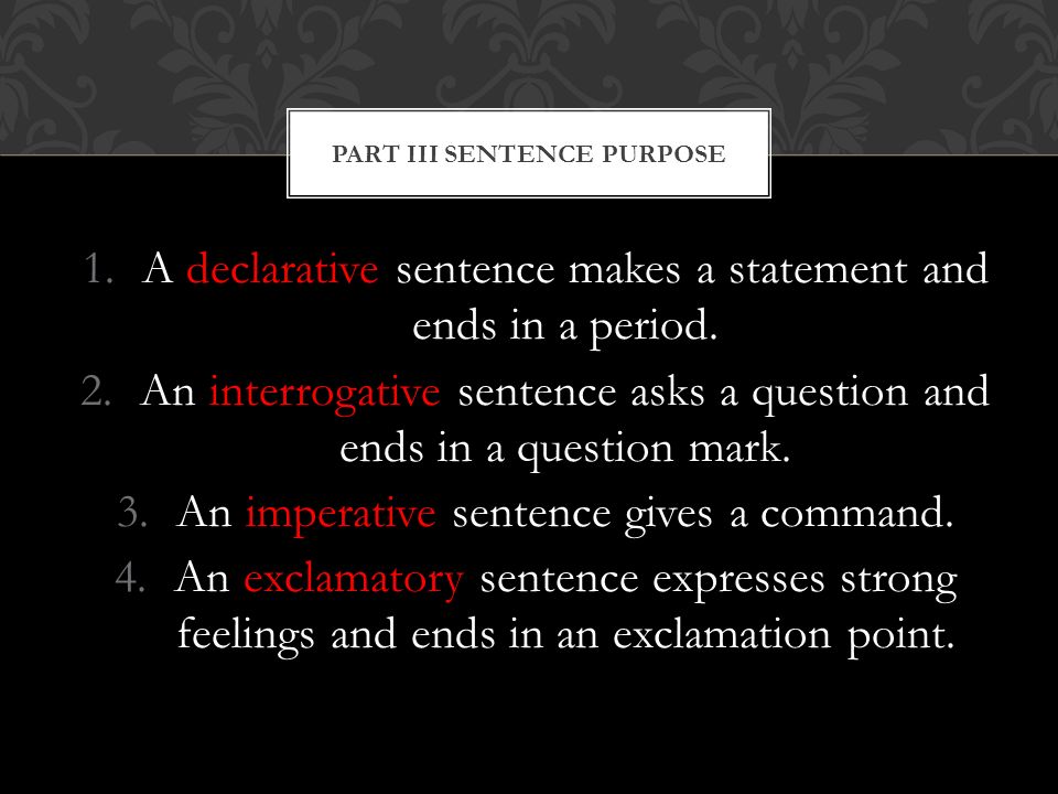 1.A declarative sentence makes a statement and ends in a period.