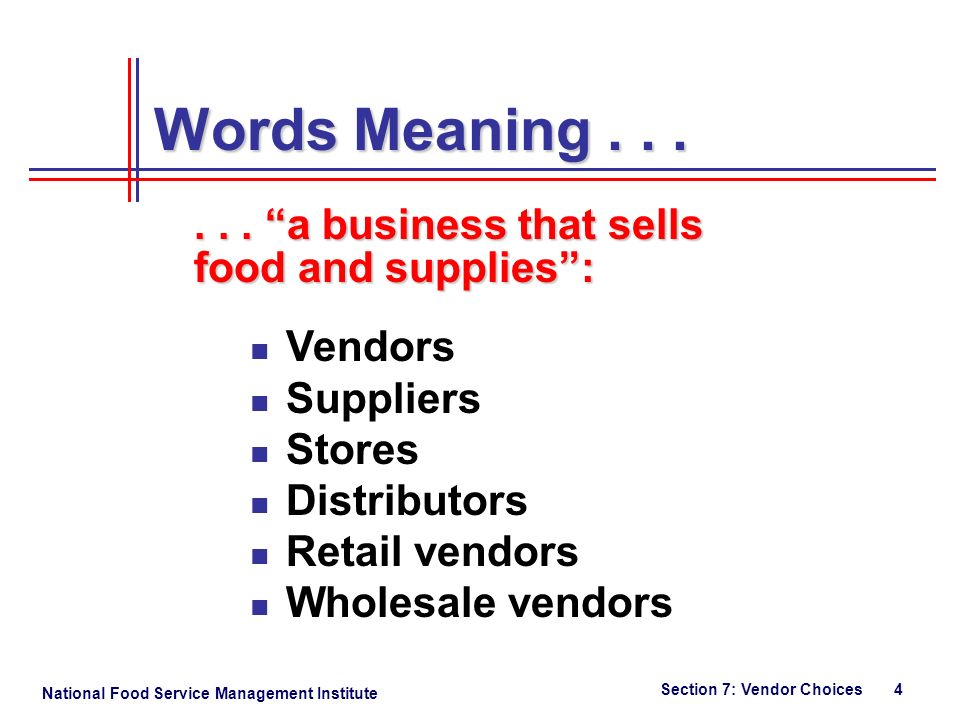 National Food Service Management Institute Section 7: Vendor Choices 4 Words Meaning......