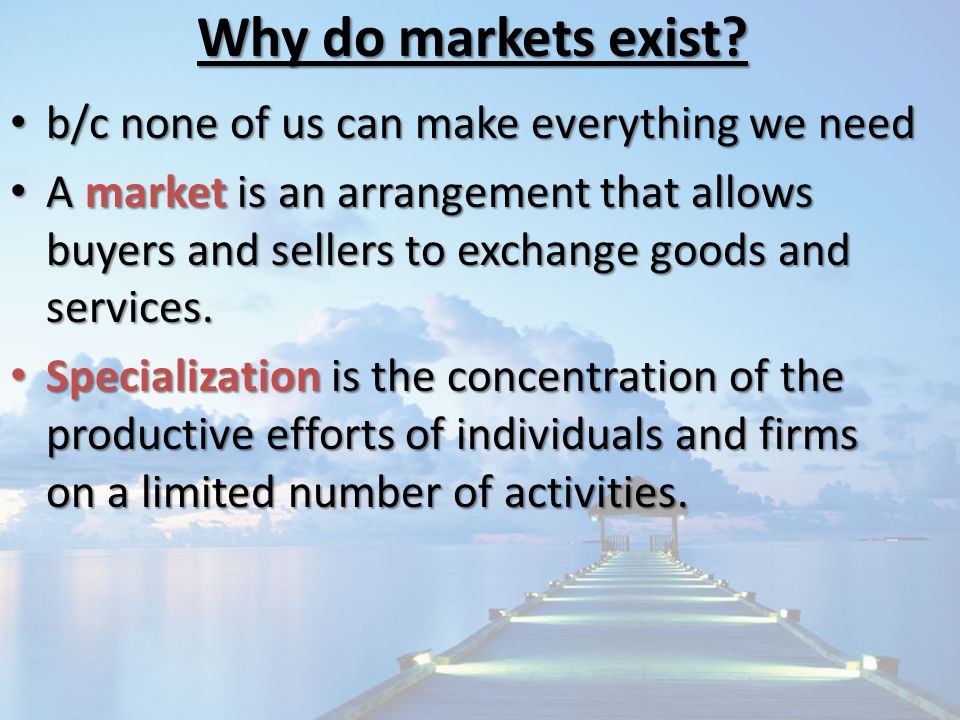 Why do markets exist.