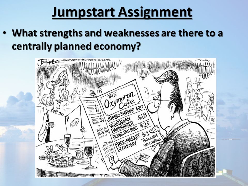 Jumpstart Assignment What strengths and weaknesses are there to a centrally planned economy.