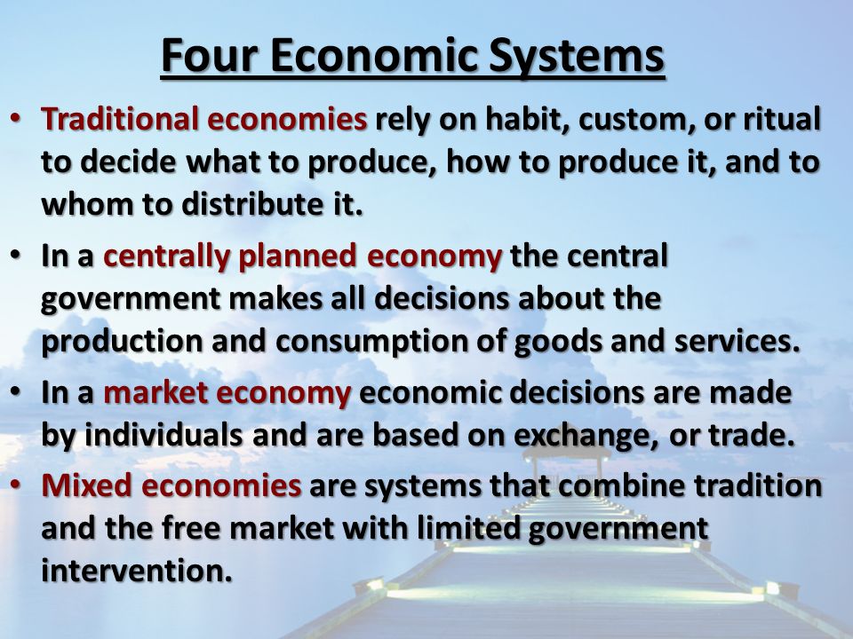 Traditional economies rely on habit, custom, or ritual to decide what to produce, how to produce it, and to whom to distribute it.