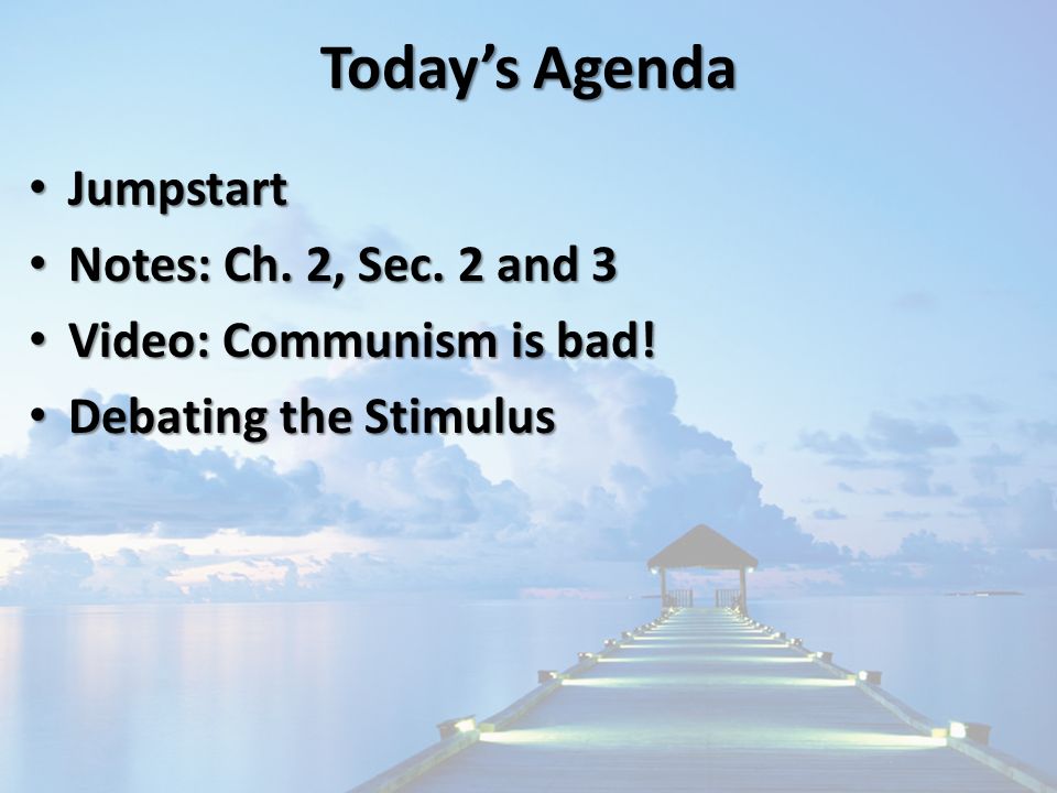 Today’s Agenda Jumpstart Jumpstart Notes: Ch. 2, Sec.