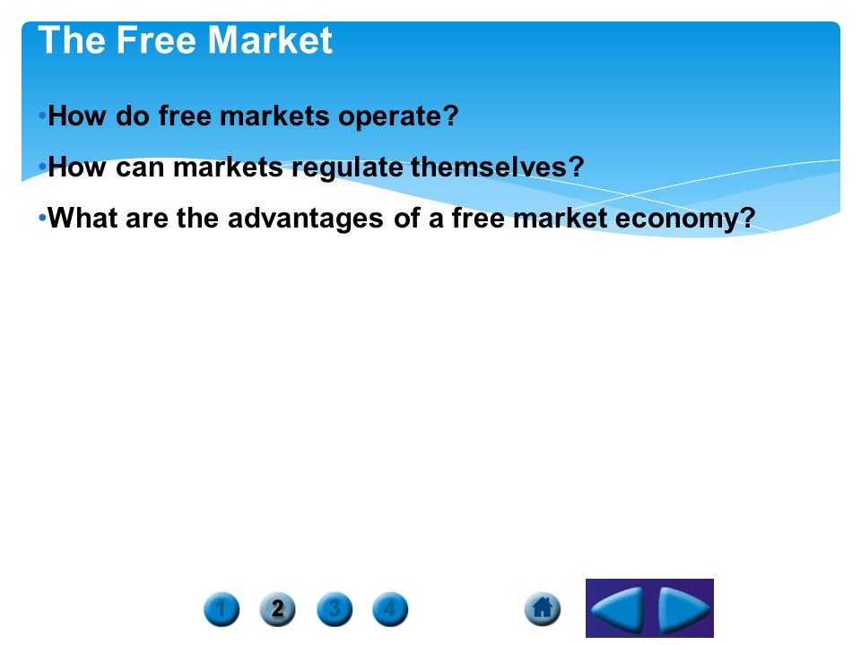 The Free Market How do free markets operate. How can markets regulate themselves.