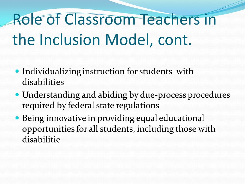 Role of Classroom Teachers in the Inclusion Model, cont.