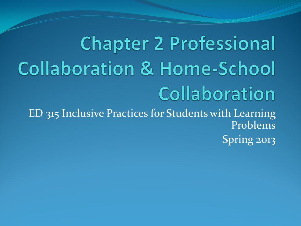 ED 315 Inclusive Practices for Students with Learning Problems Spring 2013