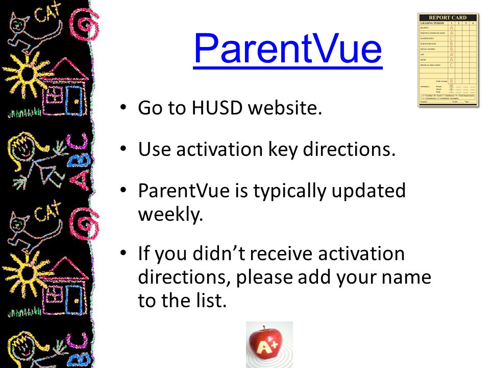 ParentVue Go to HUSD website. Use activation key directions.