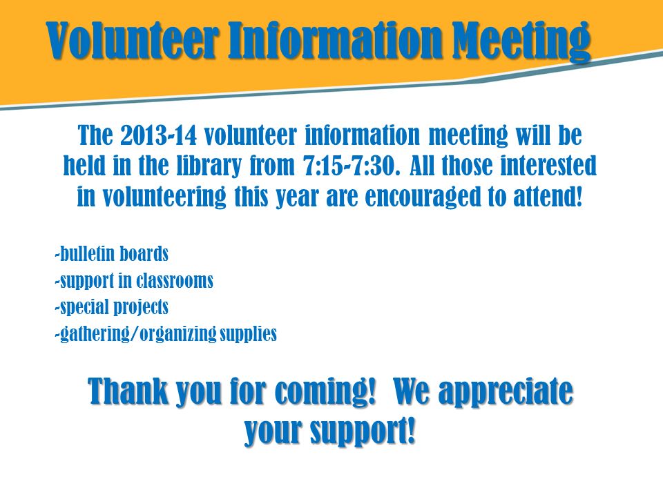 Volunteer Information Meeting The volunteer information meeting will be held in the library from 7:15-7:30.