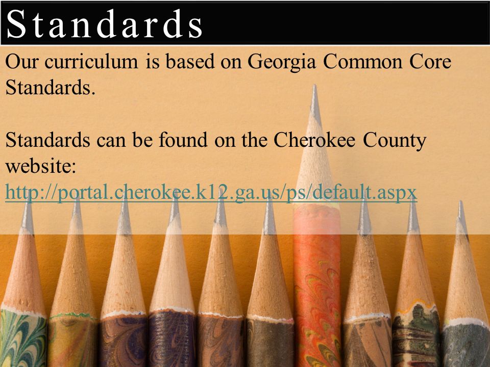 Standards Our curriculum is based on Georgia Common Core Standards.