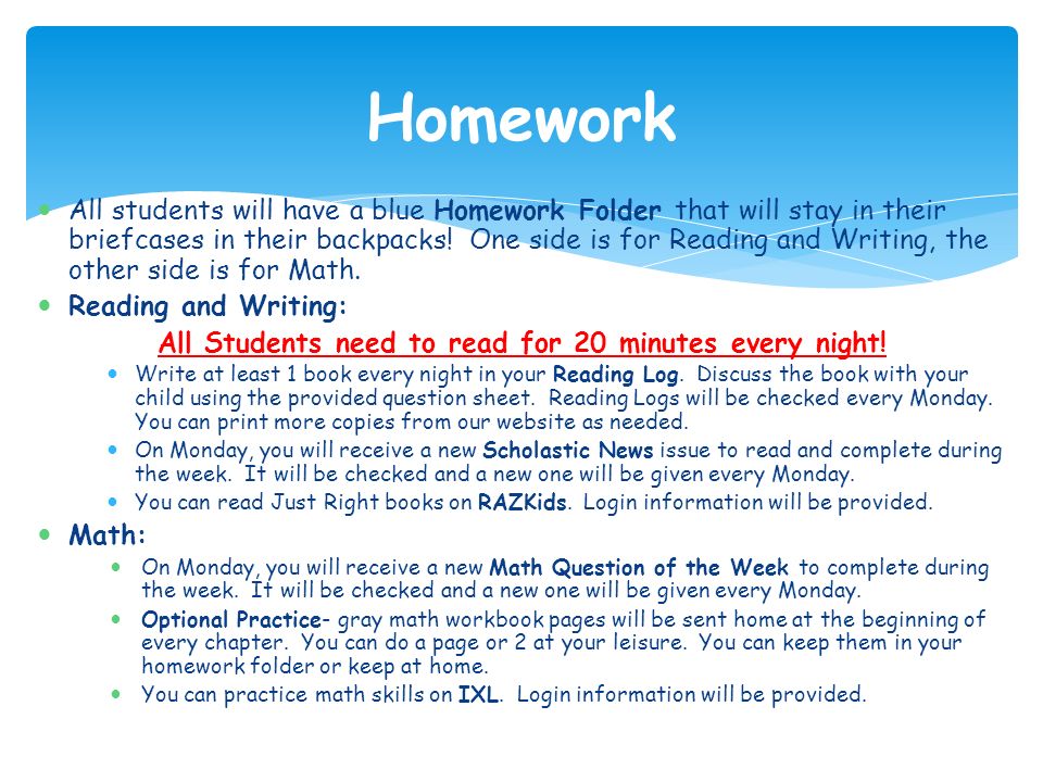 All students will have a blue Homework Folder that will stay in their briefcases in their backpacks.