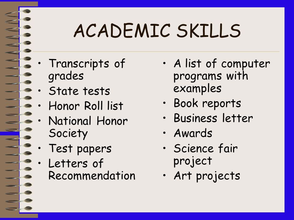 ACADEMIC SKILLS Employers need workers with –good communication skills –Perform basic math calculations –Know how to solve problems –Use science and technologies