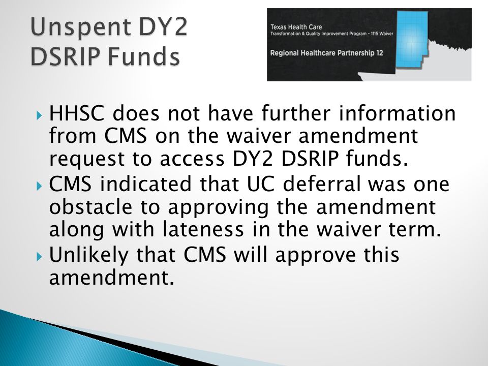  HHSC does not have further information from CMS on the waiver amendment request to access DY2 DSRIP funds.