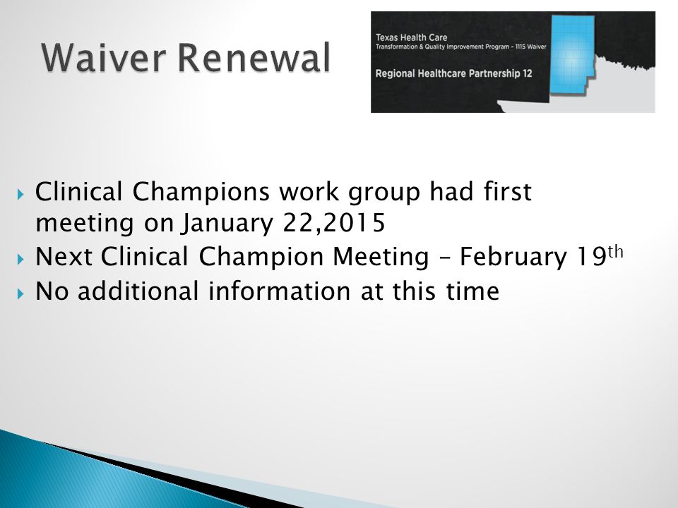  Clinical Champions work group had first meeting on January 22,2015  Next Clinical Champion Meeting – February 19 th  No additional information at this time