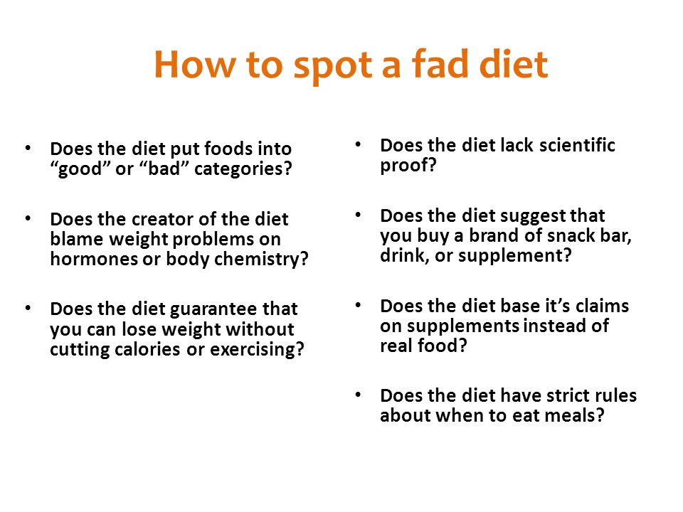 How to spot a fad diet Does the diet put foods into good or bad categories.