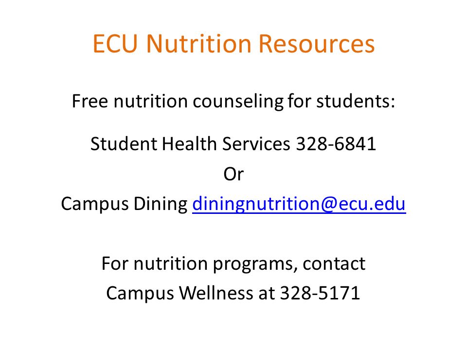 ECU Nutrition Resources Free nutrition counseling for students: Student Health Services Or Campus Dining For nutrition programs, contact Campus Wellness at