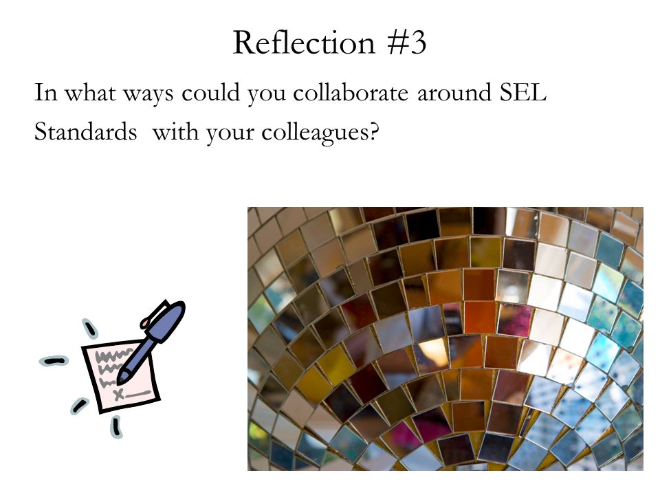 Reflection #3 In what ways could you collaborate around SEL Standards with your colleagues