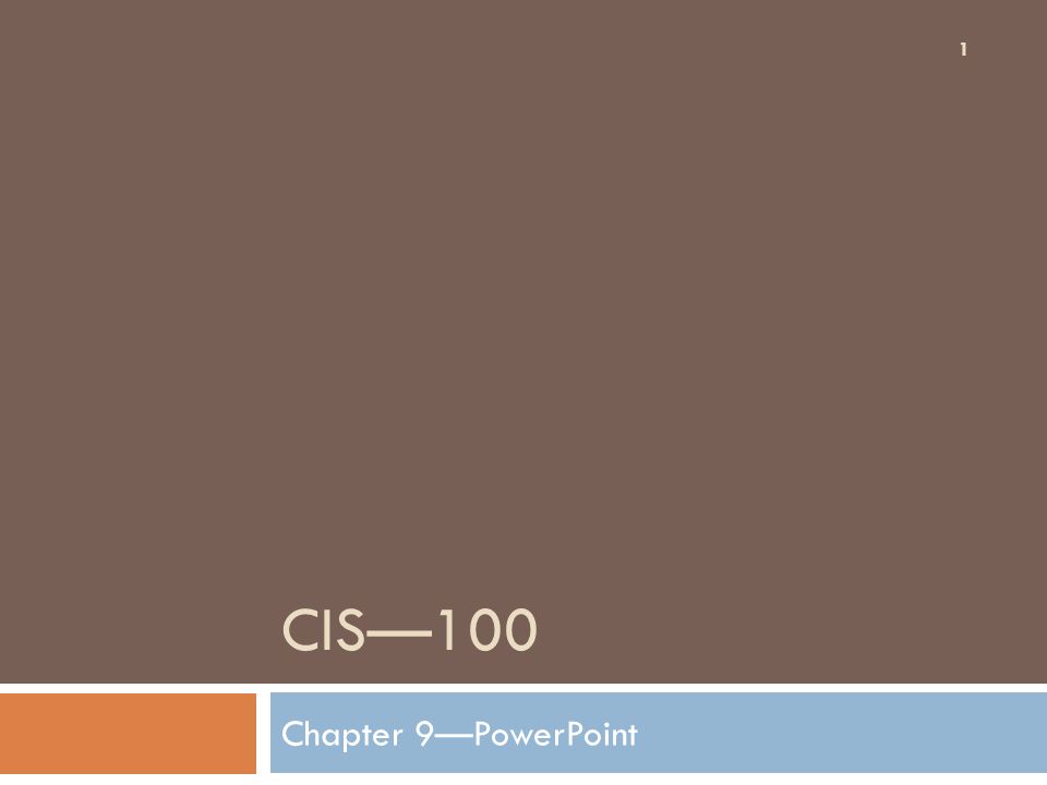 CIS—100 Chapter 9—PowerPoint 1