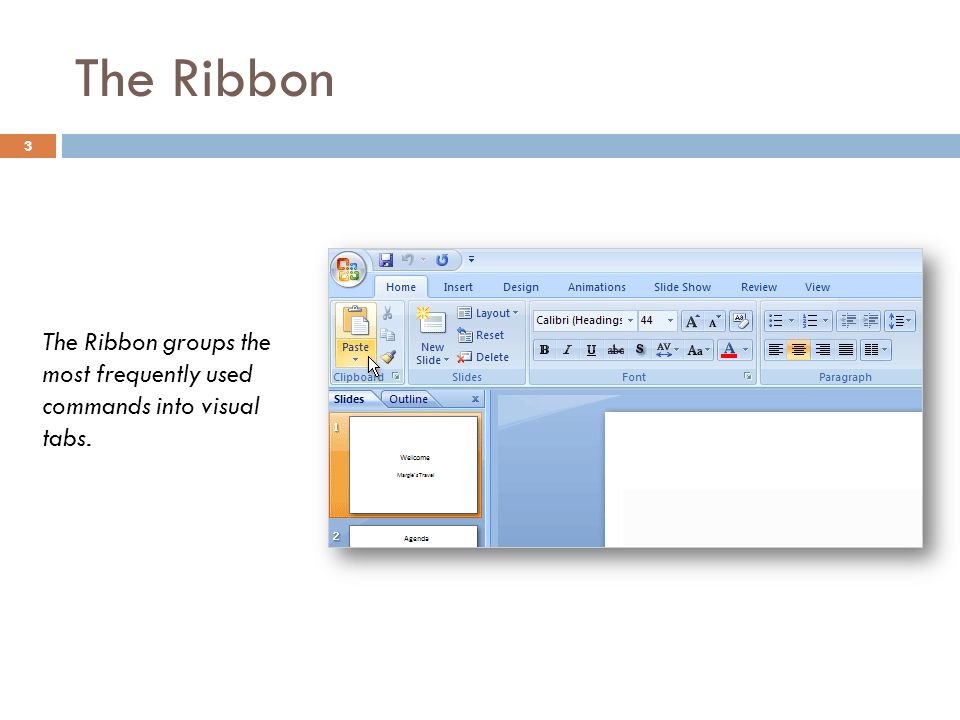 The Ribbon 3 The Ribbon groups the most frequently used commands into visual tabs.