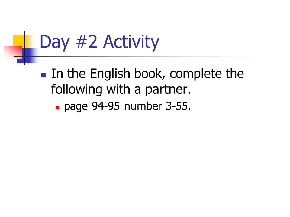 Day #2 Activity In the English book, complete the following with a partner. page number 3-55.