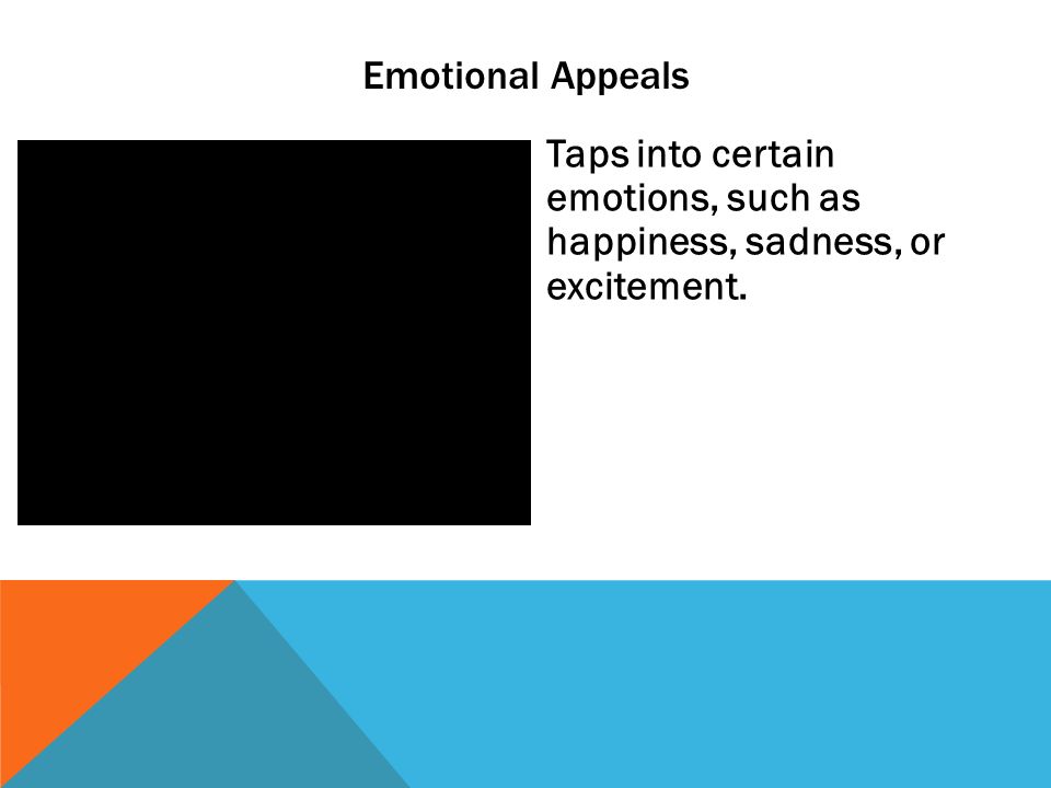 Emotional Appeals Taps into certain emotions, such as happiness, sadness, or excitement.