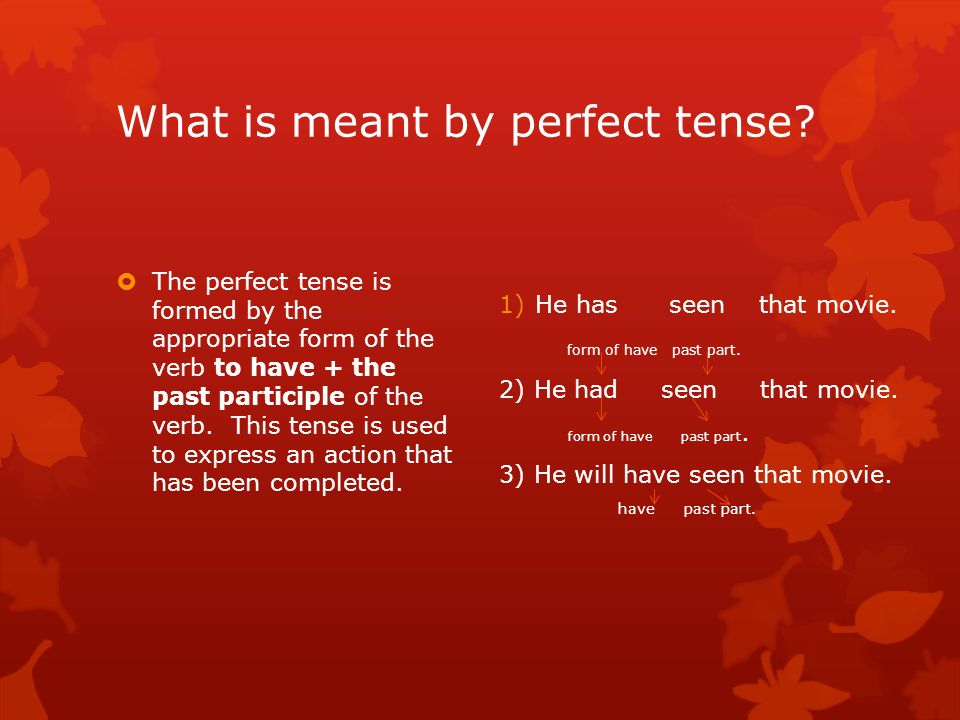 What is meant by perfect tense.