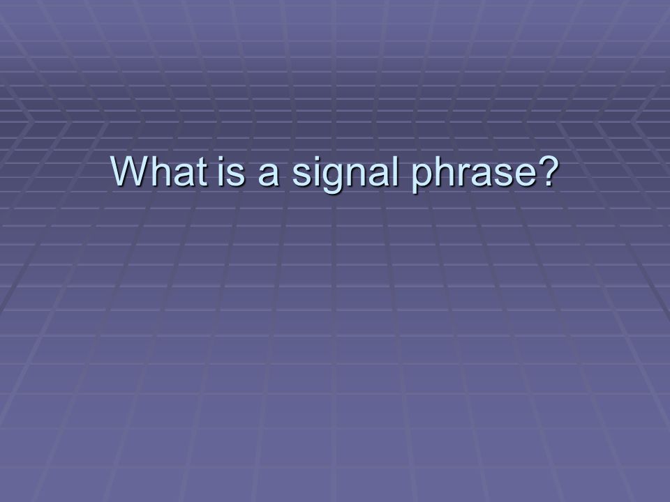What is a signal phrase