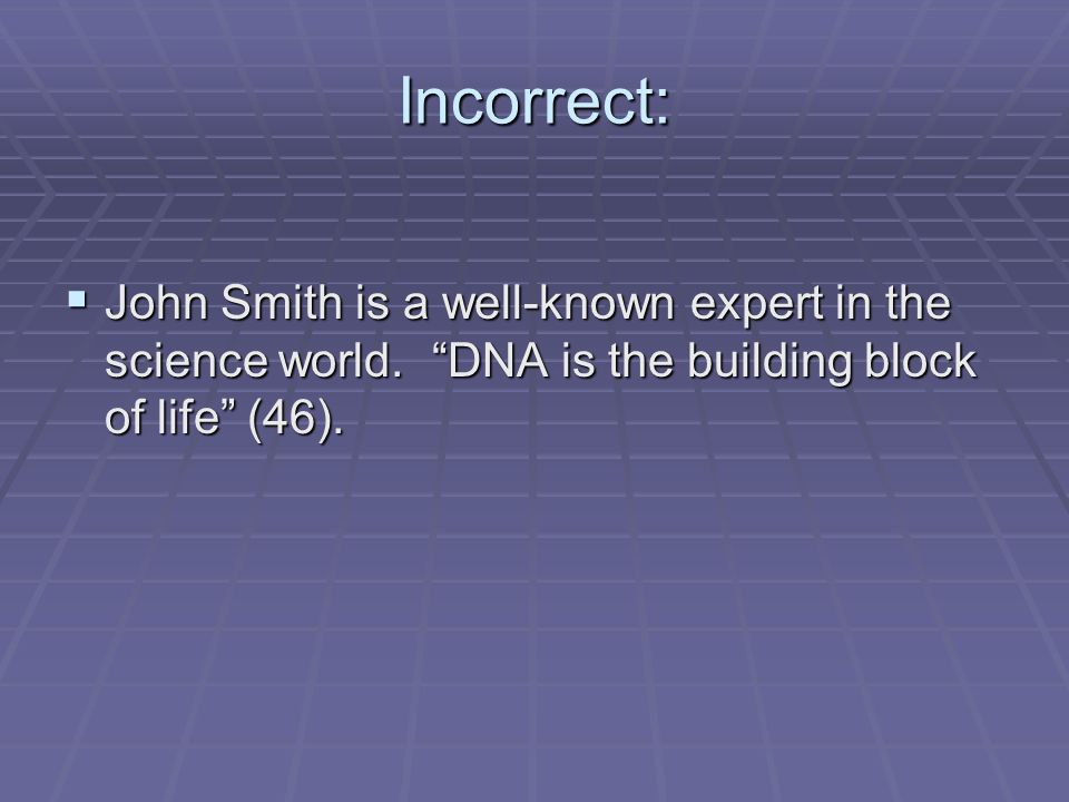 Incorrect:  John Smith is a well-known expert in the science world.