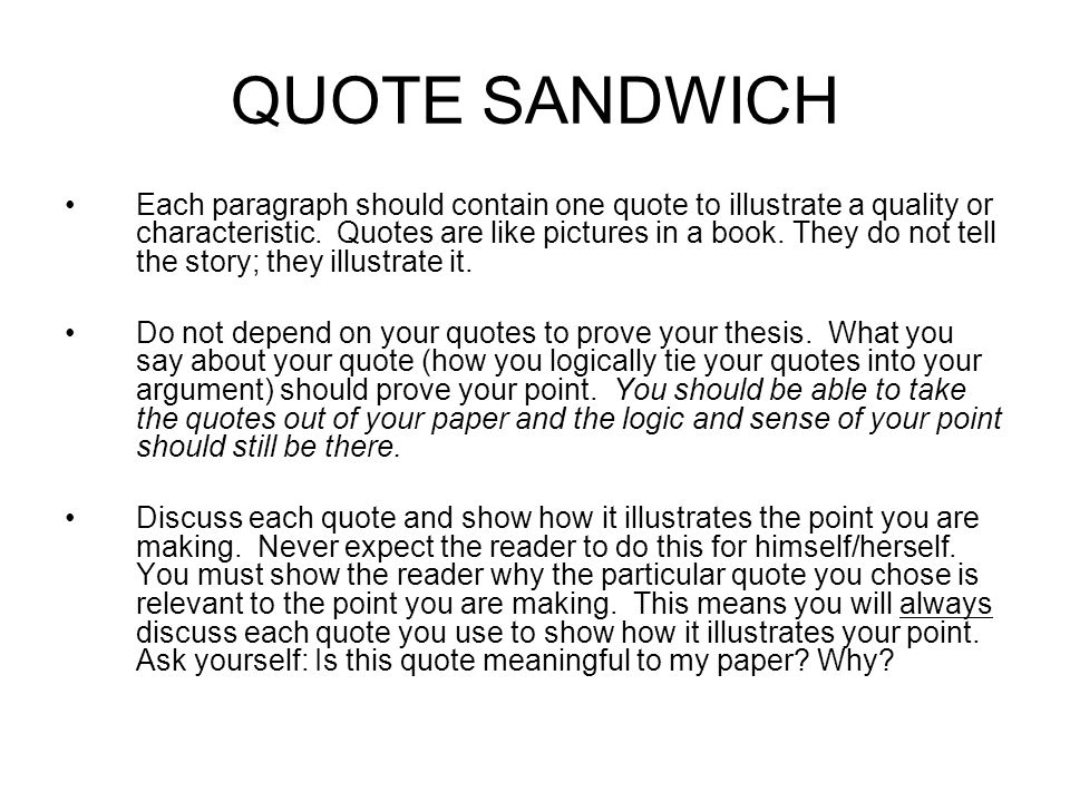 QUOTE SANDWICH Each paragraph should contain one quote to illustrate a quality or characteristic.