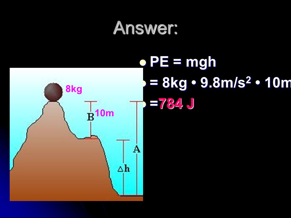 Example 1: If the boulder has a mass of 8kg, and distance B is 10m, what is the potential energy of the boulder relative to the plateau.