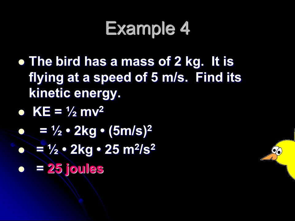 KE = 1/2mv 2 m = mass in kilograms m = mass in kilograms v = velocity in meters/sec v = velocity in meters/sec Kinetic energy is measured in Kinetic energy is measured in kg m/s m/s = kg m/s m/s = kg m/s 2 m = kg m/s 2 m = newton meter = newton meter = Joules Joules