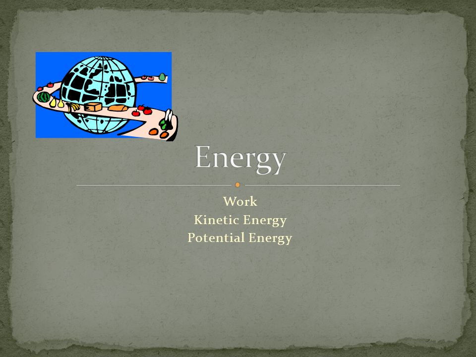 Work Kinetic Energy Potential Energy