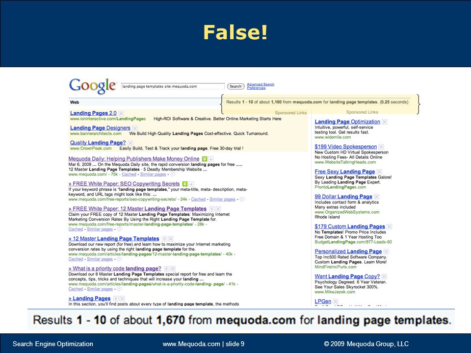 Search Engine Optimization   | slide 9 © 2009 Mequoda Group, LLC False!