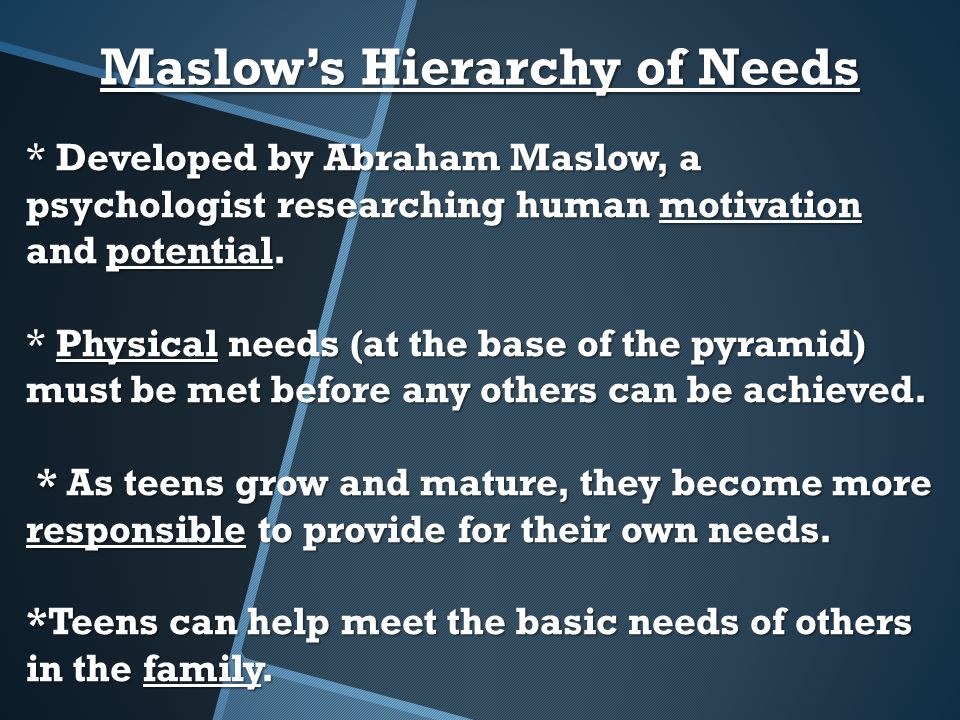 * Developed by Abraham Maslow, a psychologist researching human motivation and potential.