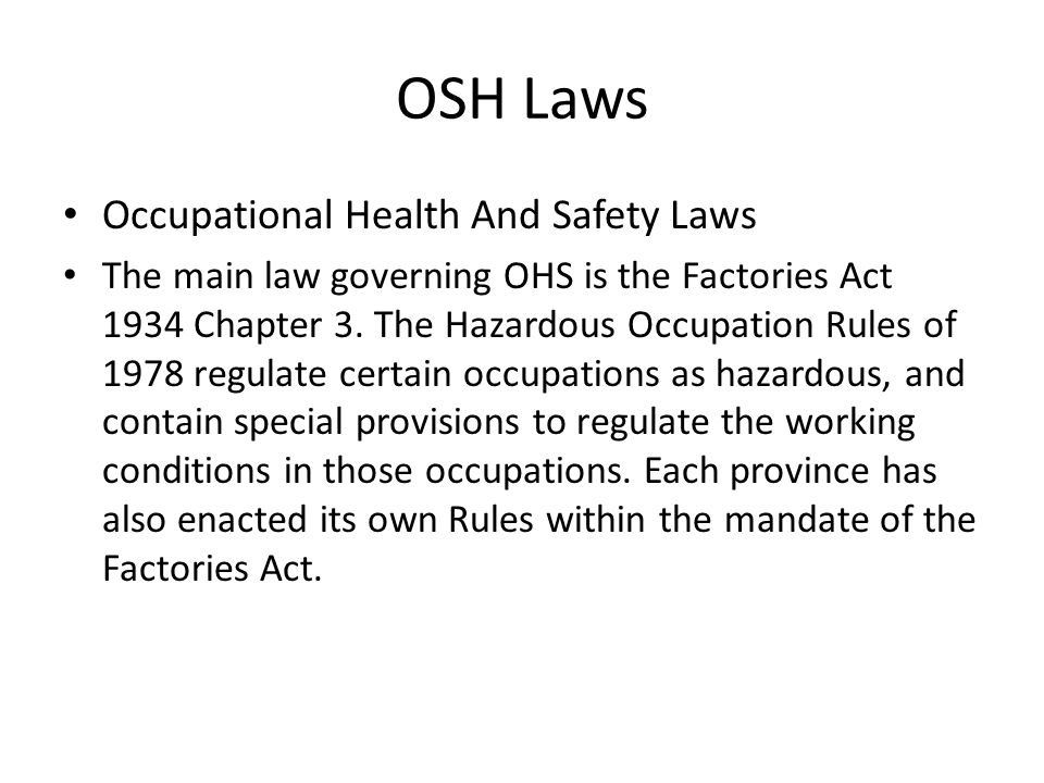 OSH Laws Occupational Health And Safety Laws The main law governing OHS is the Factories Act 1934 Chapter 3.