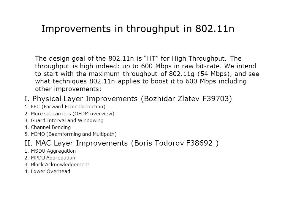 Improvements in throughput in n The design goal of the n is HT for High Throughput.
