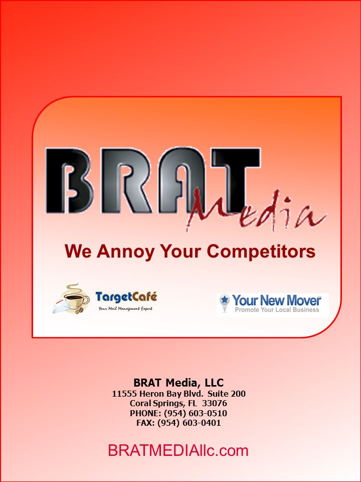 BRATMEDIAllc.com Targeted Growth Strategies for Your Business BRAT Media, LLC Heron Bay Blvd.