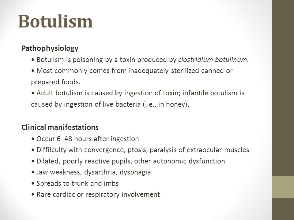 botulism,staphylococcus adult botulism is caused by ingestion of toxin; infantile