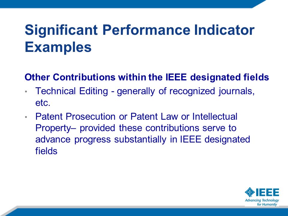 Significant Performance Indicator Examples Other Contributions within the IEEE designated fields Technical Editing - generally of recognized journals, etc.