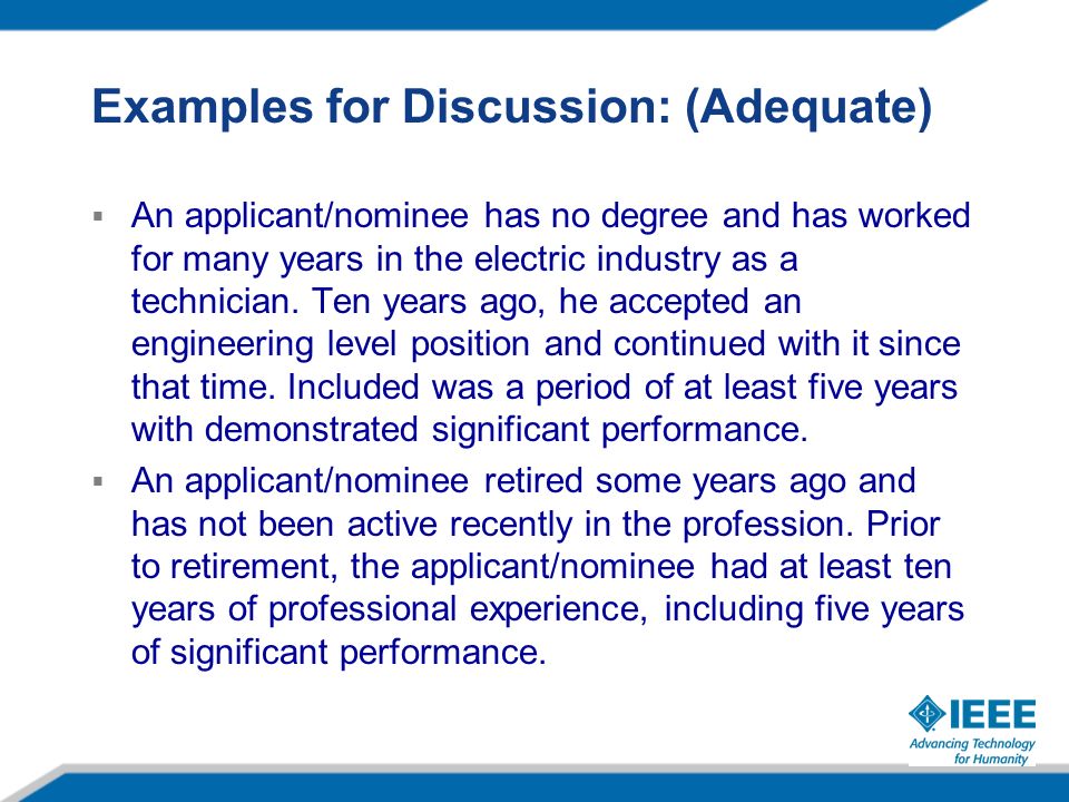Examples for Discussion: (Adequate)  An applicant/nominee has no degree and has worked for many years in the electric industry as a technician.