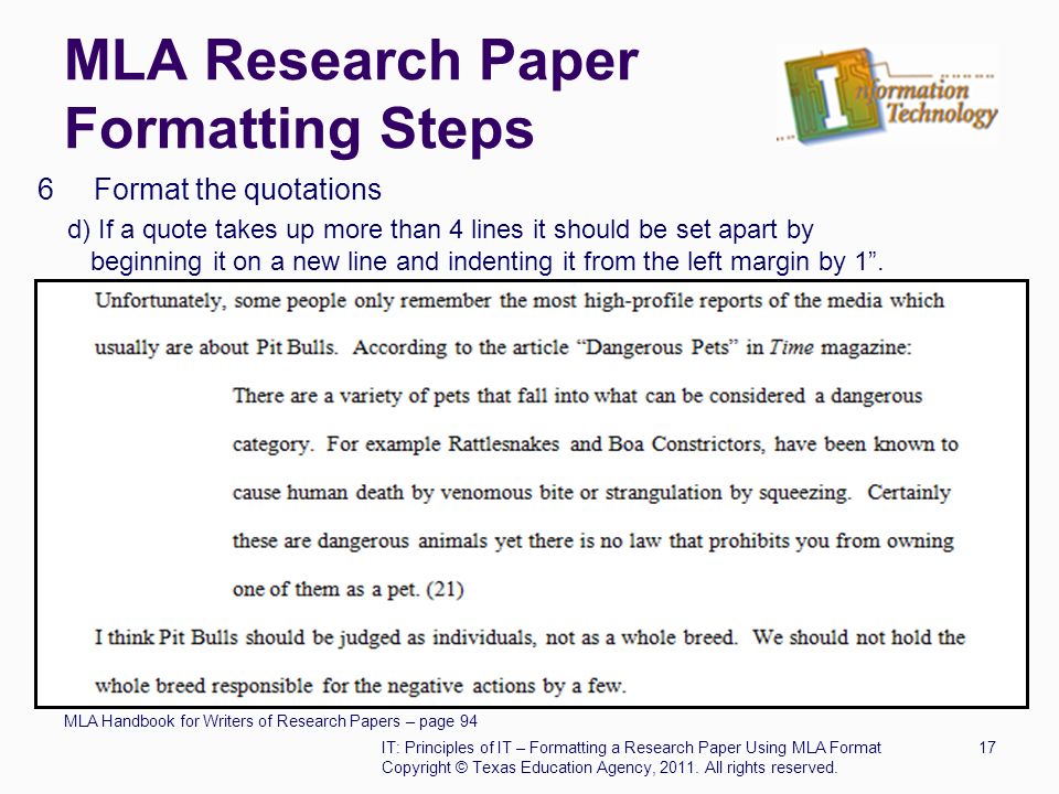 MLA Research Paper Formatting Steps 6 Format the quotations d) If a quote takes up more than 4 lines it should be set apart by beginning it on a new line and indenting it from the left margin by 1 .