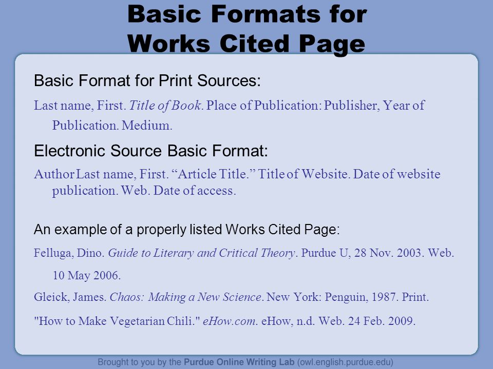 Basic Formats for Works Cited Page Basic Format for Print Sources: Last name, First.